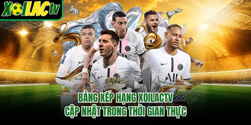 Bảng xếp hạng Xoilactv cập nhật trong thời gian thực