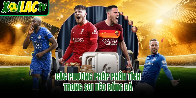 Các phương pháp phân tích trong soi kèo bóng đá