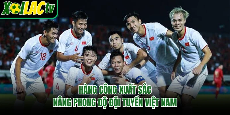 Hàng công xuất sắc nâng phong độ đội tuyển Việt Nam