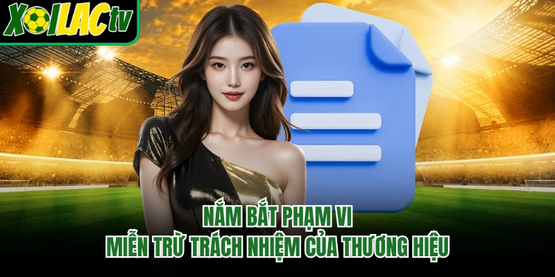 Nắm bắt phạm vi miễn trừ trách nhiệm của thương hiệu