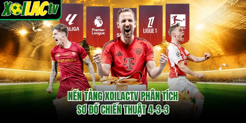 Nền tảng xoilactv phân tích sơ đồ chiến thuật 4-3-3