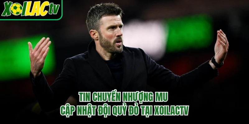 Tin Chuyển Nhượng MU - Cập Nhật Đội Quỷ Đỏ Tại Xoilactv