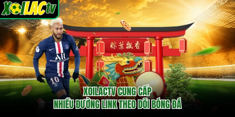 Xoilactv cung cấp nhiều đường link theo dõi bóng đá